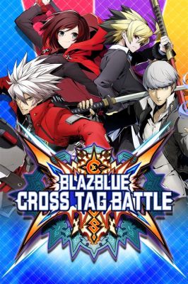 BlazBlue: Cross Tag Battle! A Wild Anime Crossover Fighting Extravaganza!